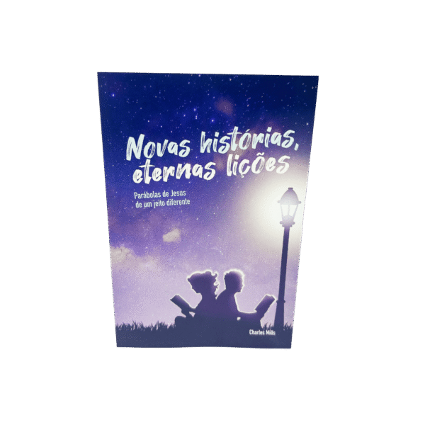 NOVAS HISTÓRIAS, LIÇÕES ETERNAS